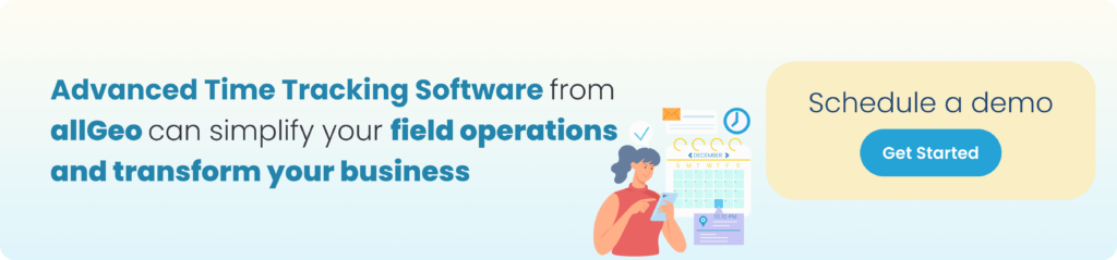 Schedule a demo with allGeo to get the benefits of time tracking. 
